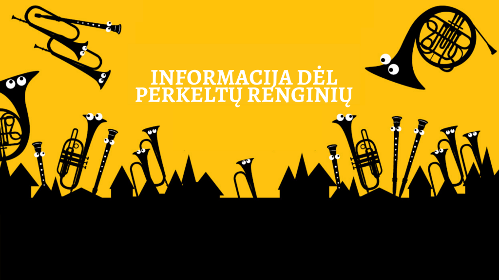 Informacija dėl perkeltų renginių